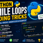 Python While Loops: 25+ Powerful Coding Tricks, Shortcuts & Modern Techniques